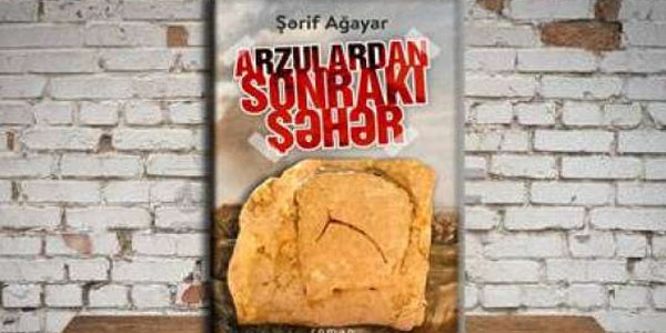 Ağzı bağlı azadlıq – Nərgiz Cabbarlı Şərif Ağayarın romanından yazdı