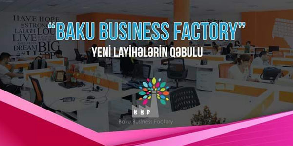 “Baku Business Factory” kovörker mərkəzi üçün layihələrin qəbulunu davam etdirir
