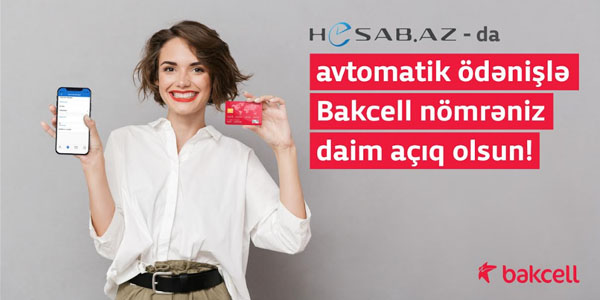 Bakcell və Hesab.az avtomatik ödəniş funksiyasını təqdim edib (R)