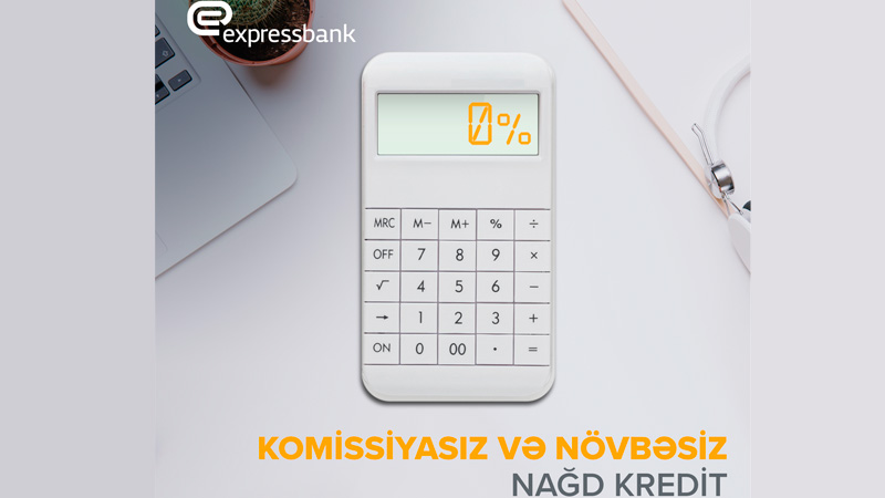 Expressbank-dan 0% komissiya ilə növbəsiz kredit!
