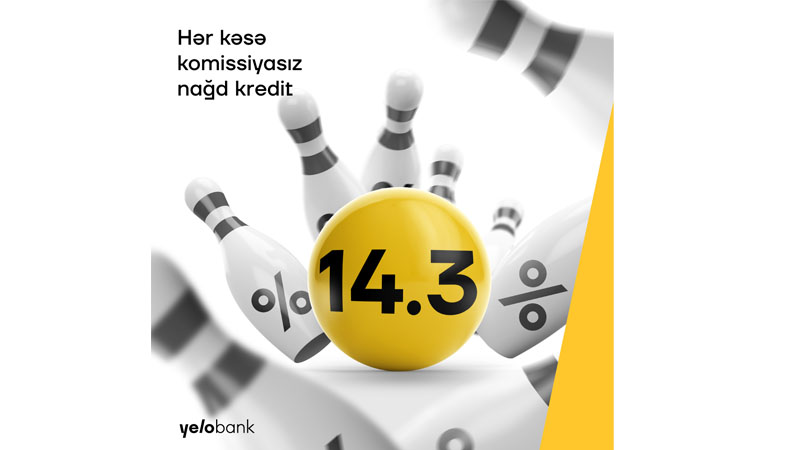 Yelo Bank-dan 14.3%-lə komissiyasız nağd kredit