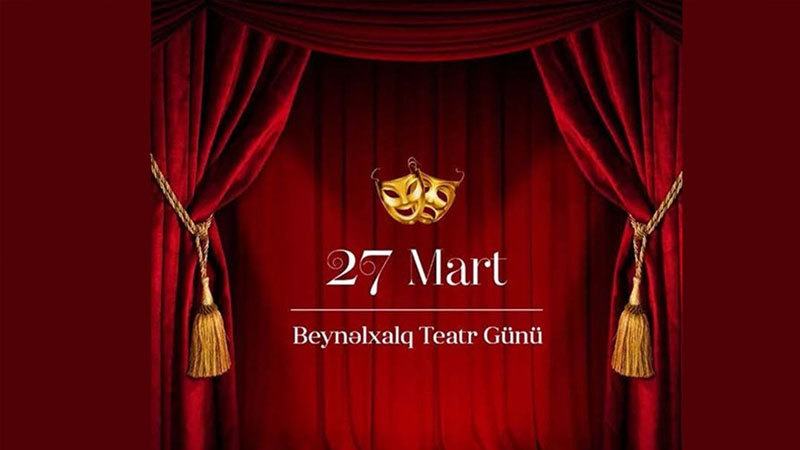 27 mart - Beynəlxalq Teatr Günü