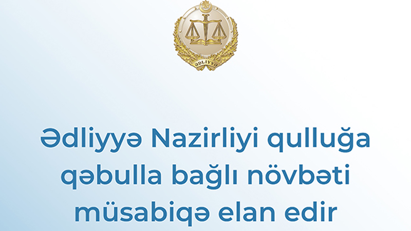 Ədliyyə orqanlarında işləmək istəyənlərin nəzərinə!