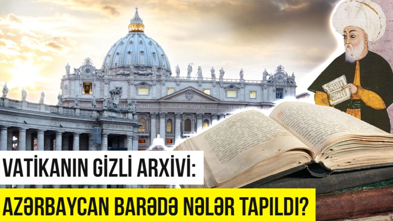 Roma papalarının Azərbaycan hökmdarları ilə hansı yazışmaları olub? (VİDEO)