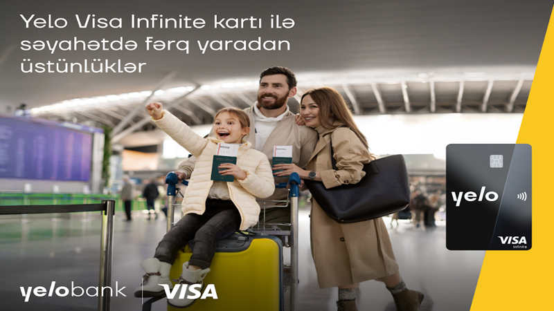 Səyahətdə Yelo Visa Infinite kartı ilə premium üstünlüklər